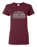 Ladies National Sarcasm Foundation Like We Need Your Support Funny T-Shirt Tee
