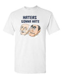 Haters Gonna Hate Adult DT T-Shirt Tee