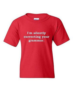 I'm Silently Correcting Your Grammar Funny Humor Novelty Youth Kids T-Shirt Tee