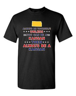 Always Be Yourself Unless You Can Be An Kansan Kansas Map DT Adult T-Shirt Tee