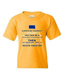 Always Be Yourself Unless You Can Be An South Dakotan DT Youth Kids T-Shirt Tee