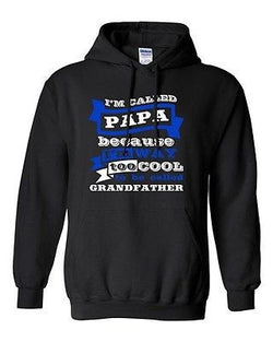 I'm Called Papa Because I'm Way Too Cool Best Dad Funny DT Sweatshirt Hoodie