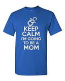 Keep Calm And I'm Going To Be A Mom Novelty Statement Graphics Adult T-Shirt Tee