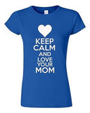 Junior Keep Calm And Love Your Mom Mother Novelty Statement T-Shirt Tee
