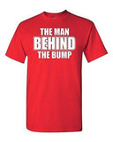 Adult The Man Behind The Bump New Father Daddy Funny Humor Parody T-Shirt Tee