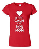 Junior Keep Calm And Love Your Mom Mother Novelty Statement T-Shirt Tee