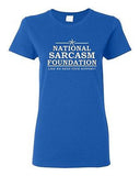 Ladies National Sarcasm Foundation Like We Need Your Support Funny T-Shirt Tee