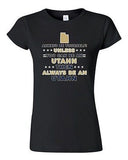 Junior Always Be Yourself Unless You Can Be An Utahn Map Star DT T-Shirt Tee