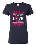 Ladies MILF Mom In Love with Fitness Gym Exercise Funny DT T-Shirt Tee