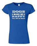 Junior Dogs Make Me Happy You Not So Much Paws Puppy Funny Humor DT T-Shirt Tee