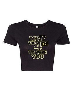 Crop Top Ladies May The 4th Be With You Fourth Holiday Movie Funny T-Shirt Tee