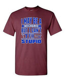 I May Be Mechanic But I Can't Fix Stupid Friend Funny Humor DT Adult T-Shirt Tee