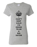 Ladies I Can't Keep Calm I'm Going To Be A Big Sister Love Family DT T-Shirt Tee