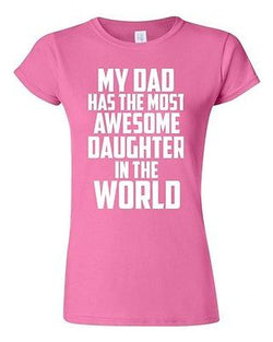 Junior My Dad Has The Most Awesome Daughter In The World Graphic T-Shirt Tee