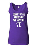 Junior Come To The Nerd Side We Have Pi Geek Smart Novelty Statement Tank Top