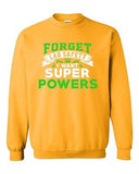 New Forget Lab Safety I Want Super Powers Funny Humor DT Crewneck Sweatshirt