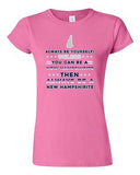 Junior Always Be Yourself Unless You Can Be An New Hampshirite DT T-Shirt Tee