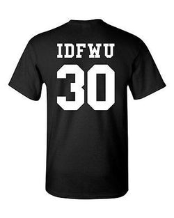 IDFWU Jersey I Don't F*ck With You 30 Rap Hip Hop Adult Back Print T-Shirt Tee