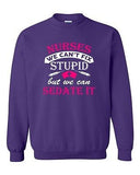 Nurses We Can't Fix Stupid But We Can Sedate It Funny DT Crewneck Sweatshirt