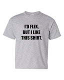 I'd Flex But I Like This Shirt Novelty Youth Kids T-Shirt Tee