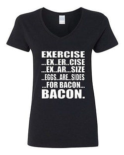 V-Neck Ladies Exercise Eggs Are Sides For Bacon Breakfast Gym Funny T-Shirt Tee