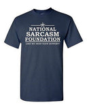Adult National Sarcasm Foundation Sarcastic Not Funny Parody Humor T-Shirt Tee