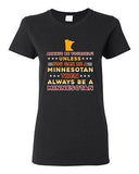Ladies Always Be Yourself Unless You Can Be Minnesotan Star White DT T-Shirt Tee