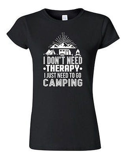 Junior I Don't Need Therapy I Just Need To Go Camping Camp Funny DT T-Shirt Tee