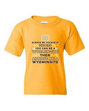 Always Be Yourself Unless You Can Be An Wyomingite Map DT Youth Kids T-Shirt Tee