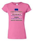 Junior Always Be Yourself Unless You Can Be An South Dakotan Map DT T-Shirt Tee