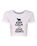 Crop Top Ladies Keep Calm And Love Goats Billy Animal Lover Humor T-Shirt Tee