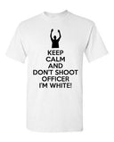 Keep Calm And Don't Shoot Officer I'm White Missouri Protest Adult T-Shirt Tee