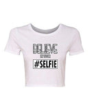 Crop Top Ladies Believe In Your Selfie Photo Camera Funny Humor DT T-Shirt Tee