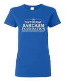 Ladies National Sarcasm Foundation Like We Need Your Support Funny T-Shirt Tee
