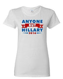 Ladies Anyone But Hillary 2016 for President Campaign Election DT T-Shirt Tee