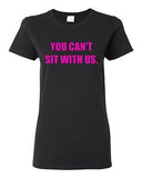 Ladies You Can't Sit With Us Mean Girls Meme Retro Vintage Funny T-Shirt Tee