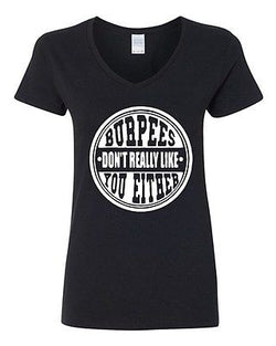 V-Neck Ladies Burpees Don't Really Like You Either Gym Workout Funny T-Shirt Tee