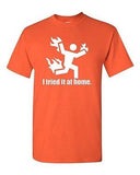 I Tried It At Home Novelty Running On Fire Adult Unisex Shirt T-Shirt Tee Shirt