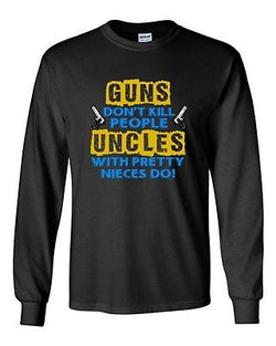 Long Sleeve Adult T-Shirt Guns Don't Kill People Uncles With Pretty Nieces Do DT