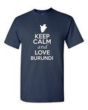 Keep Calm And Love Burundi Country Nation Patriotic Novelty Adult T-Shirt Tee