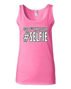 Junior Go F*ck Your Selfie Pic Photo Camera Funny Humor Sleeveless Tank Tops