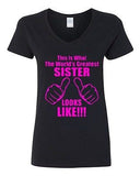 V-Neck Ladies This Is What The World's Greatest Sister Looks Like T-Shirt Tee