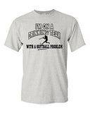 Adult Im On A Drinking Team With A Softball Problem Drunk Funny T-Shirt Tee