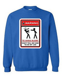 Warning To Avoid Injury Don't Tell Me How To Do My Job DT Crewneck Sweatshirt