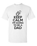 Keep Calm I'm Going To Be A Dad Novelty Statement Graphics Adult T-Shirt Tee