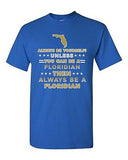 Always Be Yourself Unless You Can Be An Floridian Florida DT Adult T-Shirt Tee
