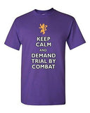 Keep Calm And Demand Trial By Combat TV Novelty Adult T-Shirt Tee