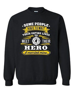 Firefighter Rescue Hero I Married Mine Funny Humor Wife DT Crewneck Sweatshirt