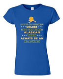 Junior Always Be Yourself Unless You Can Be An Alaskan Map Star DT T-Shirt Tee