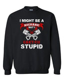 I Might Be A Mechanic But I Can't Fix Stupid Funny Humor DT Crewneck Sweatshirt